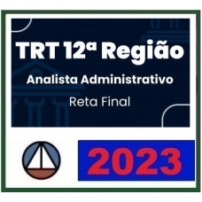 TRT 12ª Região - Analista Administrativo - Reta Final (CERS 2023.2) TRT 12 - Santa Catarina